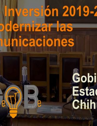 Plan de Inversión Chihuahua 2019-2021 para modernizar las telecomunicaciones