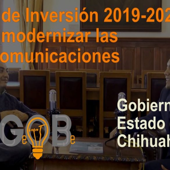 Plan de Inversión Chihuahua 2019-2021 para modernizar las telecomunicaciones