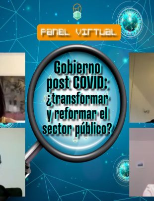 Gobierno Post COVID: ¿transformar y reformar el sector público?