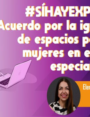 Sí Hay Expertas: Acuerdo por la igualdad de espacios para las mujeres en eventos especializados