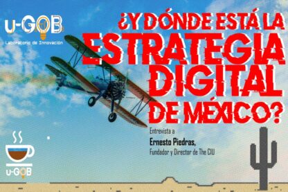 Café u-GOB: ¿Y dónde está la Estrategia Digital de México?