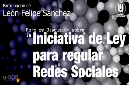 Foro de Discusión: León Felipe Sánchez analiza la iniciativa para regular las redes sociales