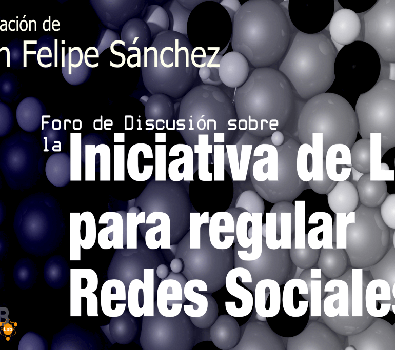 Foro de Discusión: León Felipe Sánchez analiza la iniciativa para regular las redes sociales