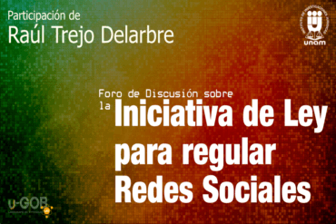 Foro de Discusión: Raúl Trejo Delarbre sobre la regulación de las redes sociales
