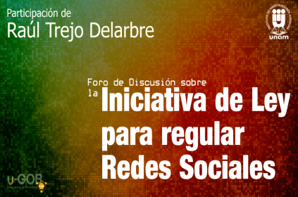 Foro de Discusión: Raúl Trejo Delarbre sobre la regulación de las redes sociales